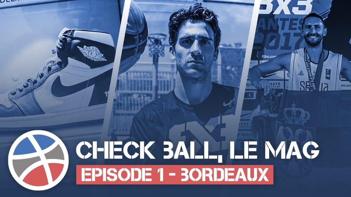 Vidéo Check Ball, le magazine du 3×3 national et international