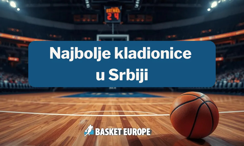 Najbolje kladionice u Srbiji za klađenje na košarku 2025