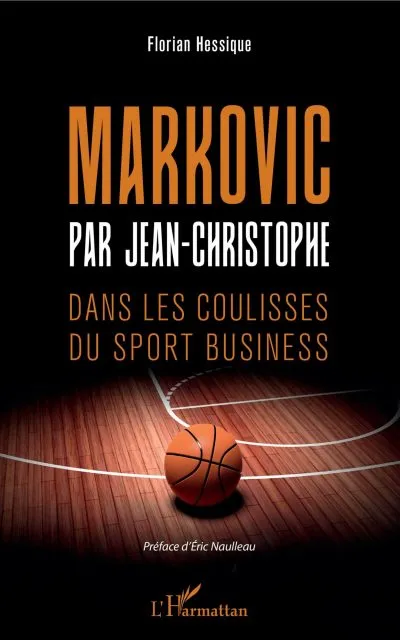 Une fiction sur le basket: « Markovic par Jean-Christophe, dans les coulisses du sport business »